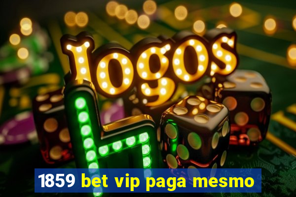 1859 bet vip paga mesmo